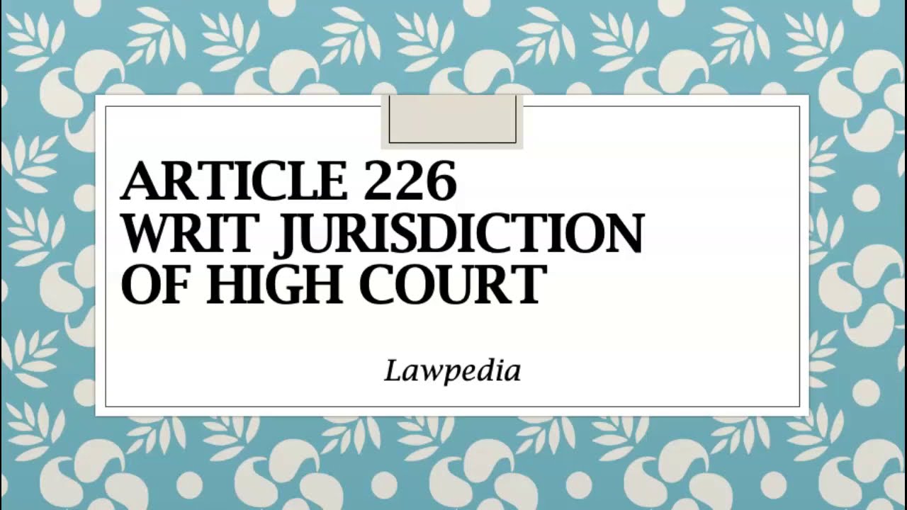 Article 226 | Writ Jurisdiction of High Court | 5 Writs | Explained