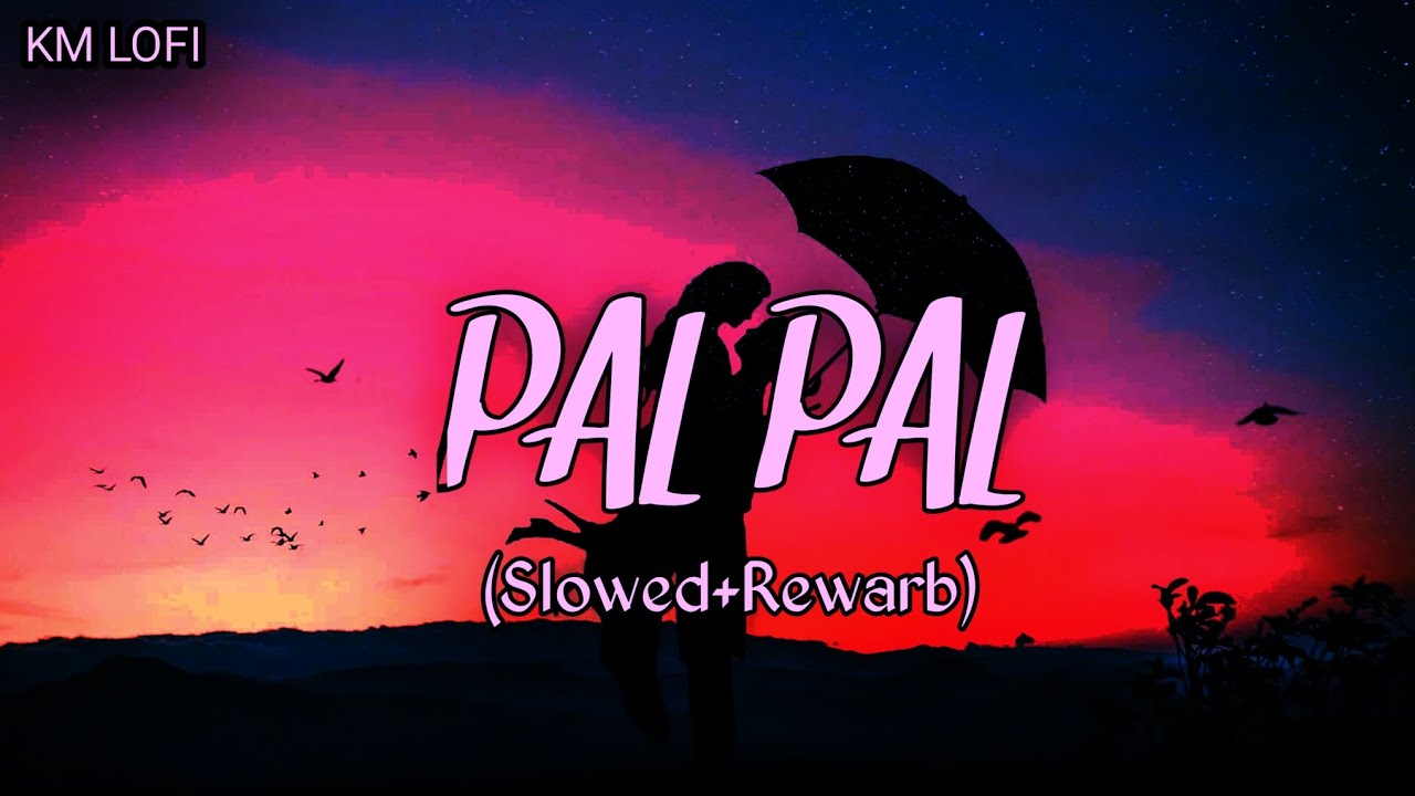 Pal Pal (Slowed + Rewarb) | Afusic X Talha Anjum Talwinder | Lofi Mashup | KM LOFI 