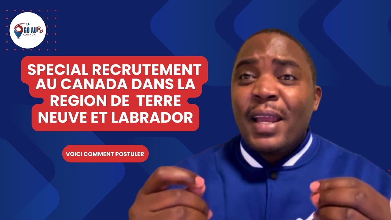 Urgent !!! Spécial recrutement au Canada dans la région terre neuve et labrador