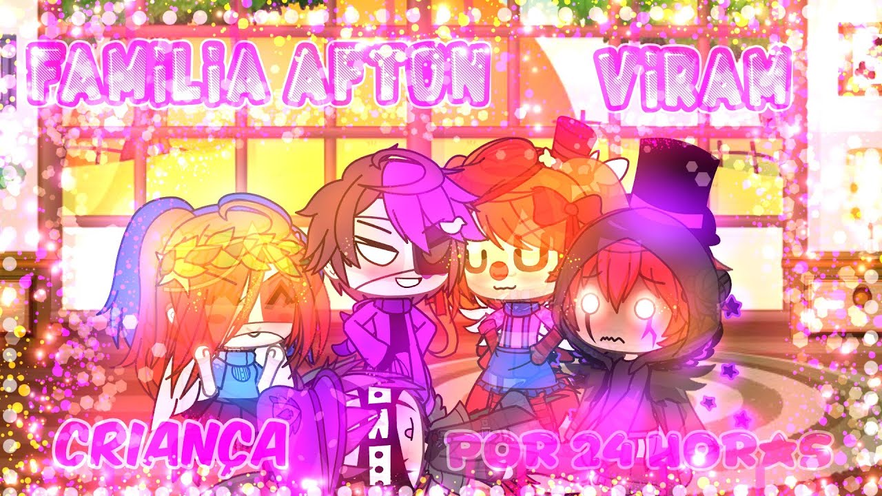 °•Família Afton viraram Crianças por 24 Horas•° Gacha/FNAF ✨°•Minha AU•°✨ °•(Shipps)•°
