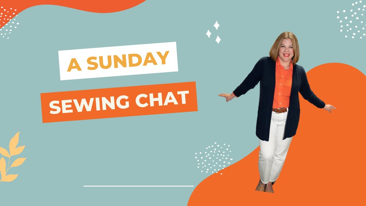 A Sunday Sewing Chat