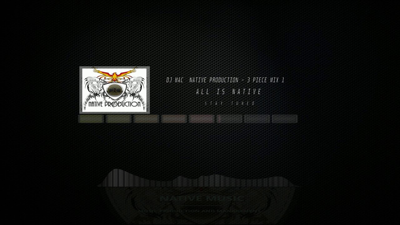 NATIVE PRODUCTION - 3 PIECE MASH UP