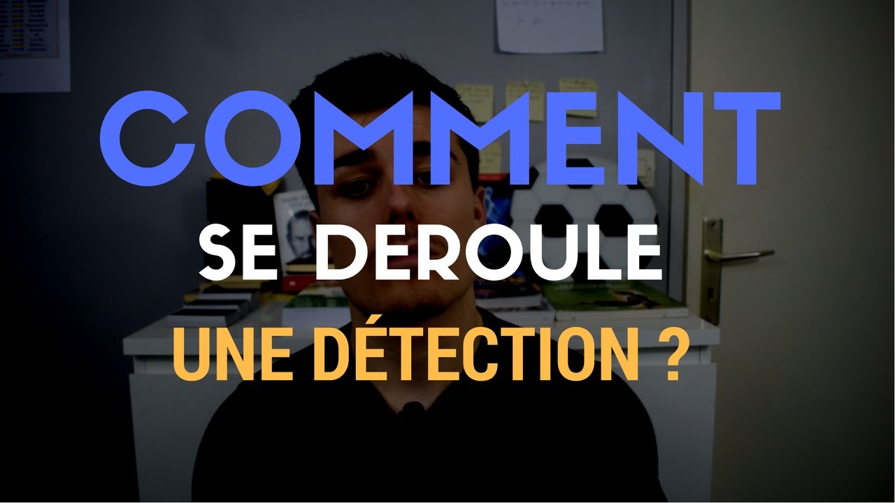 COMMENT SE DÉROULE UNE DÉTECTION | FOOTBALL