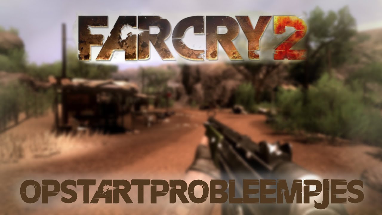 Opstartprobleempjes | FarCry 2 #1