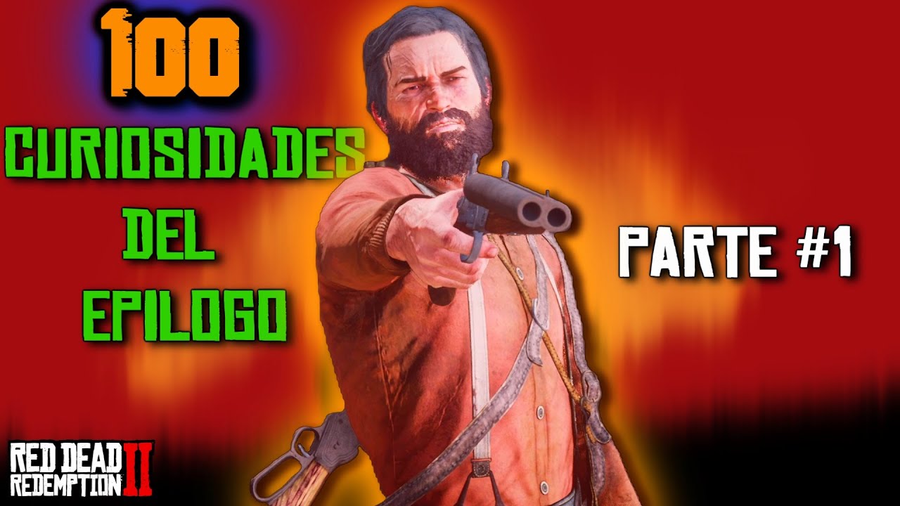 100 CURIOSIDADES DEL EPILOGO #1 | RED DEAD REDEMPTION 2