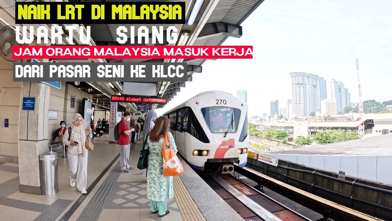 NAIK LRT DI MALAYSIA DARI  PASAR SENI KE KLCC