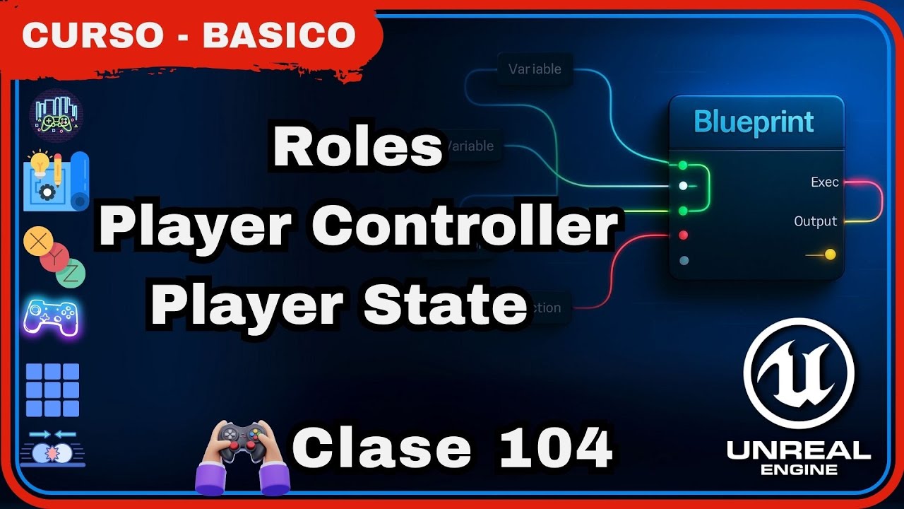 Clase 104 | Player Controller Y Player State En Unreal Engine: Funciones Y Configuración