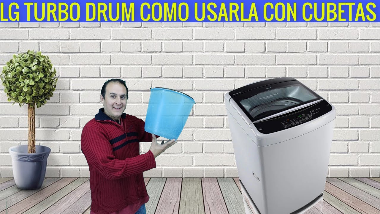 Lavadora LG turbo drum smart inverter  como usarla con cubetas de Agua