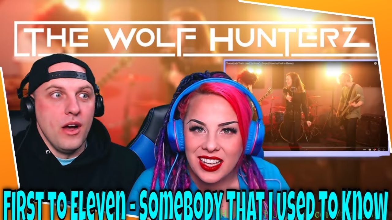 Somebody That I Used To Know - Gotye (Cover by First to Eleven) THE WOLF HUNTERZ Reactions