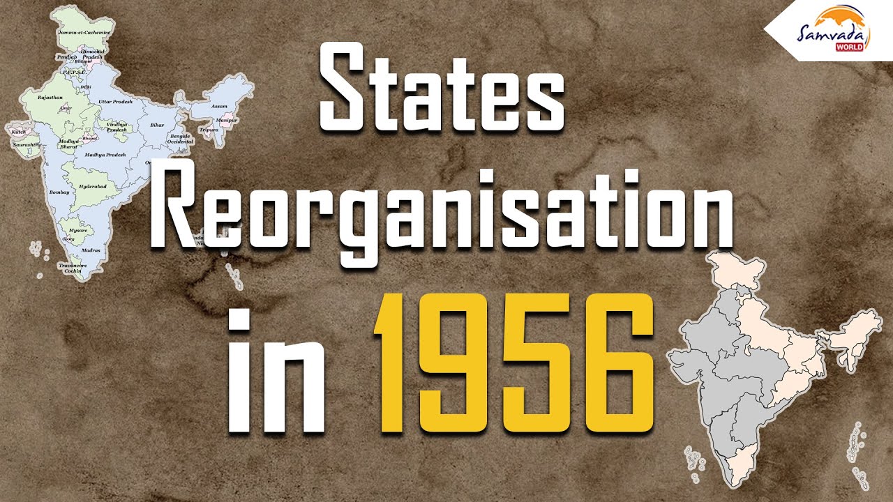 States Reorganisation in 1956 - Path to organising India's states and territories