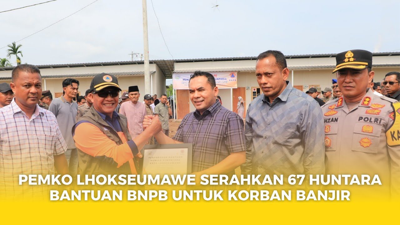 Pemko Lhokseumawe Serahkan 67 HuntaraBantuan BNPB untuk Korban Banjir - Notula