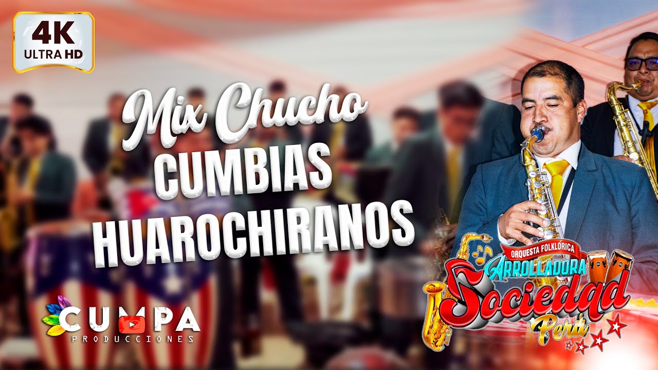 MIX CHUCHO (CUMBIAS HUAROCHIRANAS) ORQUESTA FOLKLORICA ARROLLADORA SOCIEDAD PERÚ