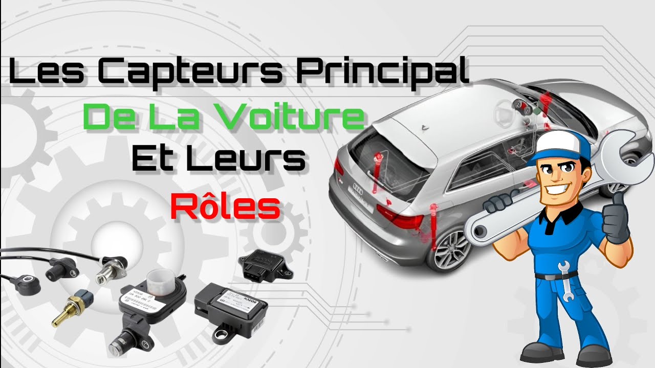 Les Capteurs Automobile | Les Principaux Capteur et leurs r&ocirc;les
