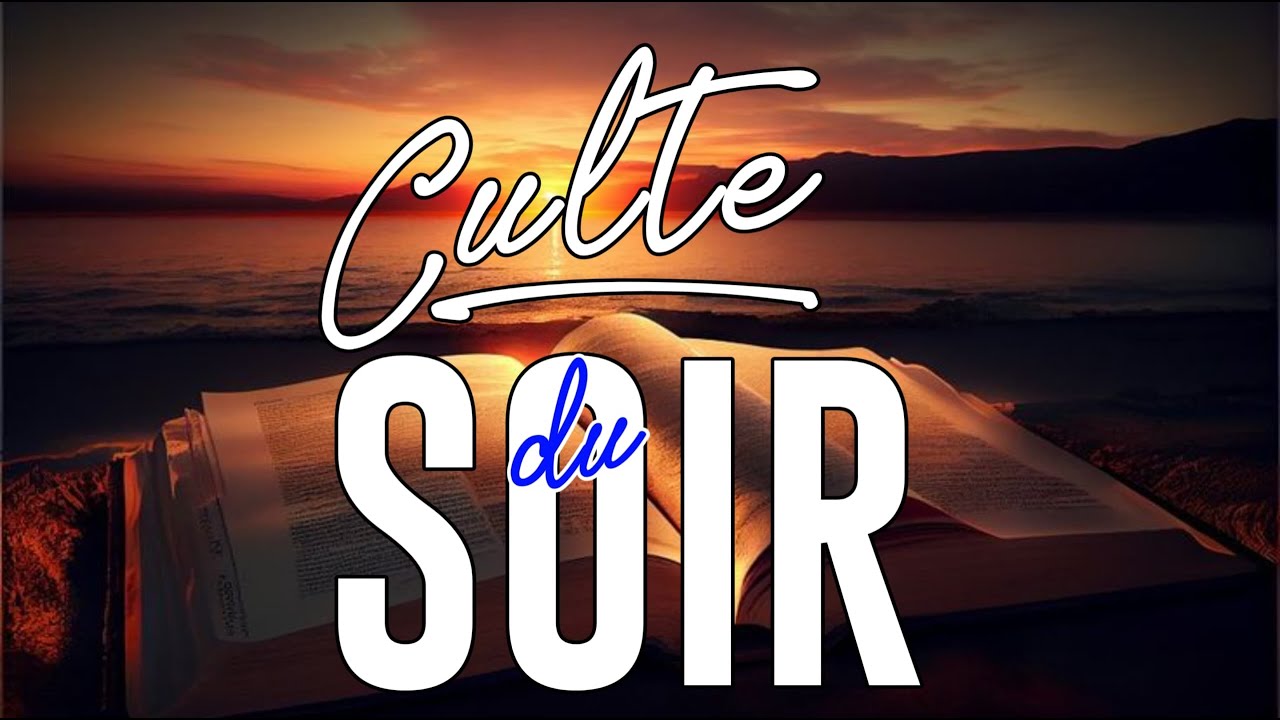 CULTE DU SOIRE / PRIERE