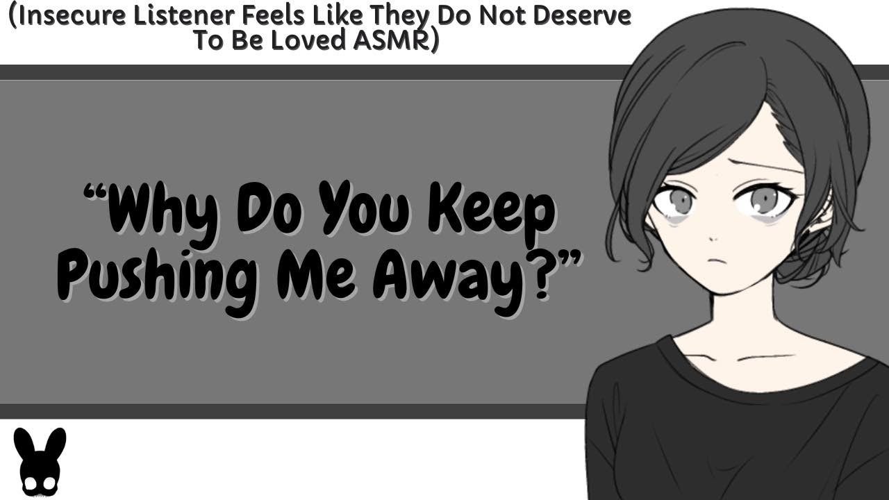 Why Do You Keep Pushing Me Away? (Insecure Listener ASMR)