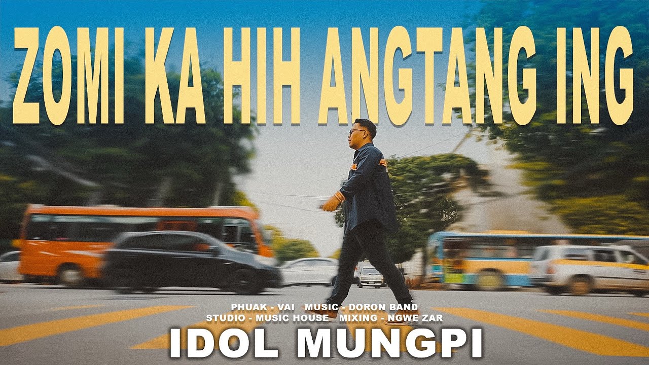 ZOMI KA HIH ANGTANG ING - IDOL MUNGPI (Официальное музыкальное видео)