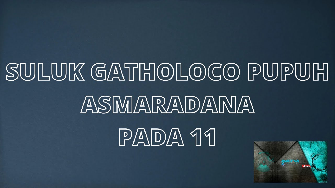 SULUK GATHOLOCO PUPUH ASMARADANA PADA 11