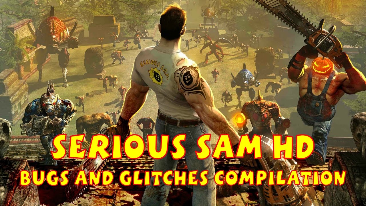 Serious Sam HD: Bugs and Glitches Compilation