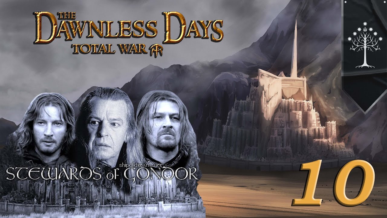 DAWNLESS DAYS - Gondor Campaign #10 - MORDOR ON ITS KNEES ! - TW Attila mod
