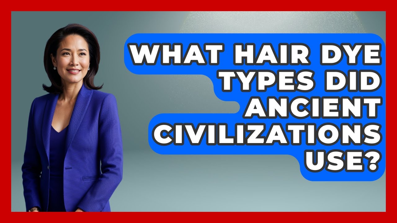 What Hair Dye Types Did Ancient Civilizations Use? - Ultimate Hair Care Guide