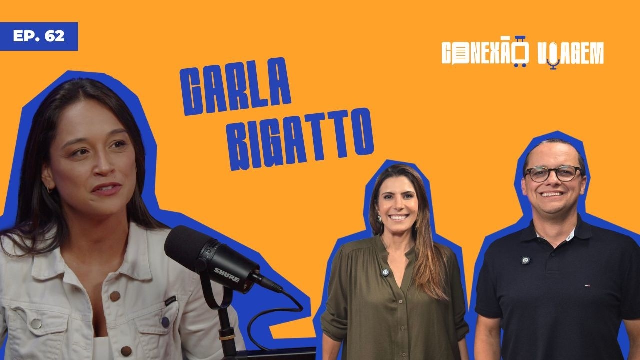 CARLA BIGATTO - Conexão Viagem #62