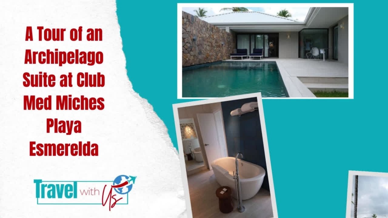 A Tour of the Club Med Miches Playa Esmerelda - Archipelago Suite