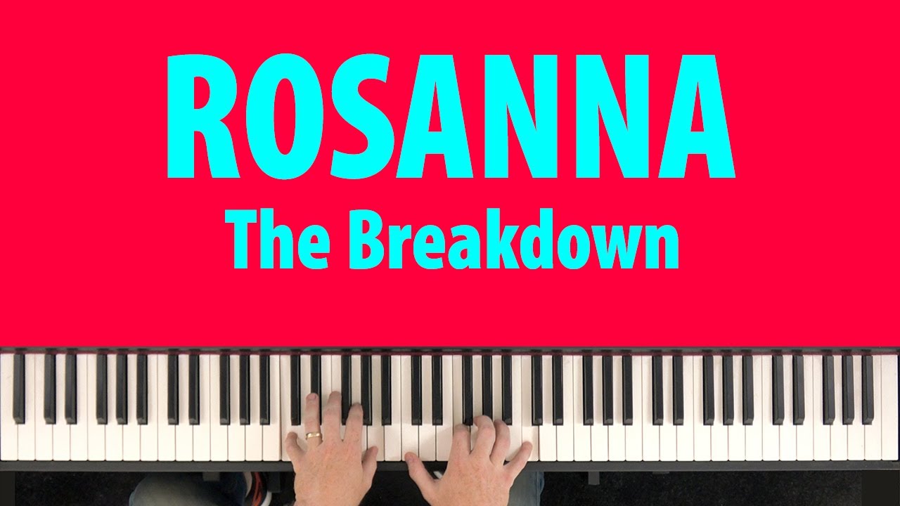 The Breakdown... How to play ROSANNA by Toto (COMPLETE Piano Lesson)