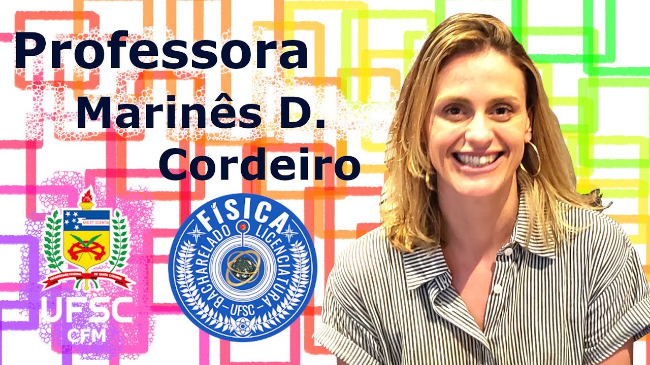 Professores da Física - UFSC - Drª. Marinês Domingues Cordeiro