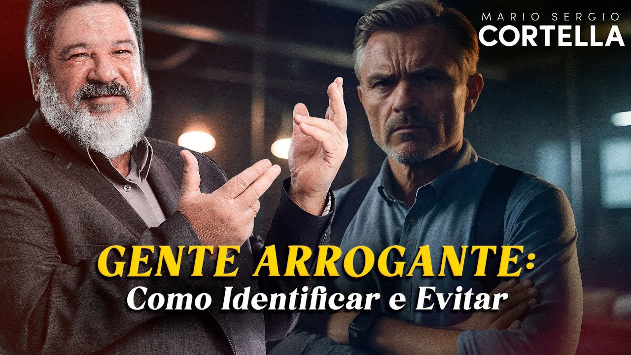Mario Sergio Cortella - Como identificar e evitar pessoas arrogante