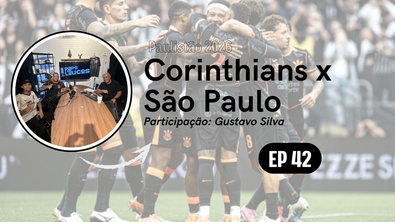 Papo de Loucos  EP. 42 - Paulistão 2026 Corinthians 1 x 1 São Paulo Convidado: GUSTAVO SILVA