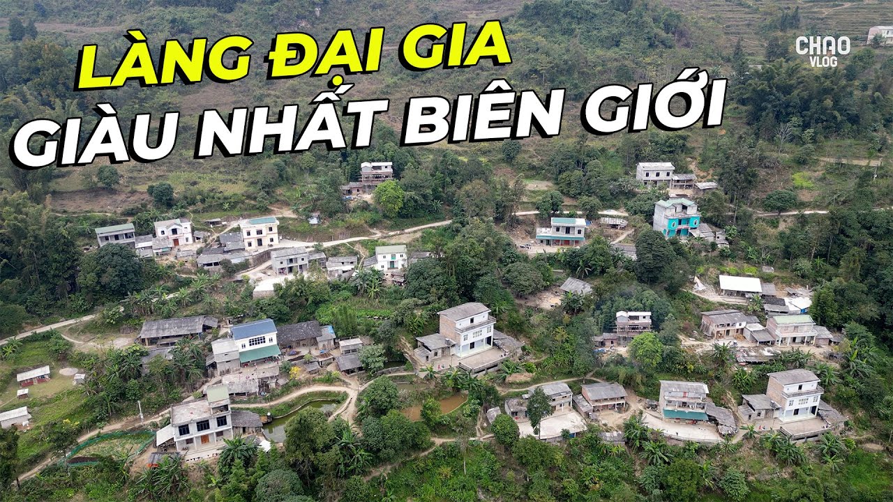 Ngôi Làng Có Hàng Trăm Triệu Phú Nhờ Sống Gần Trung Quốc