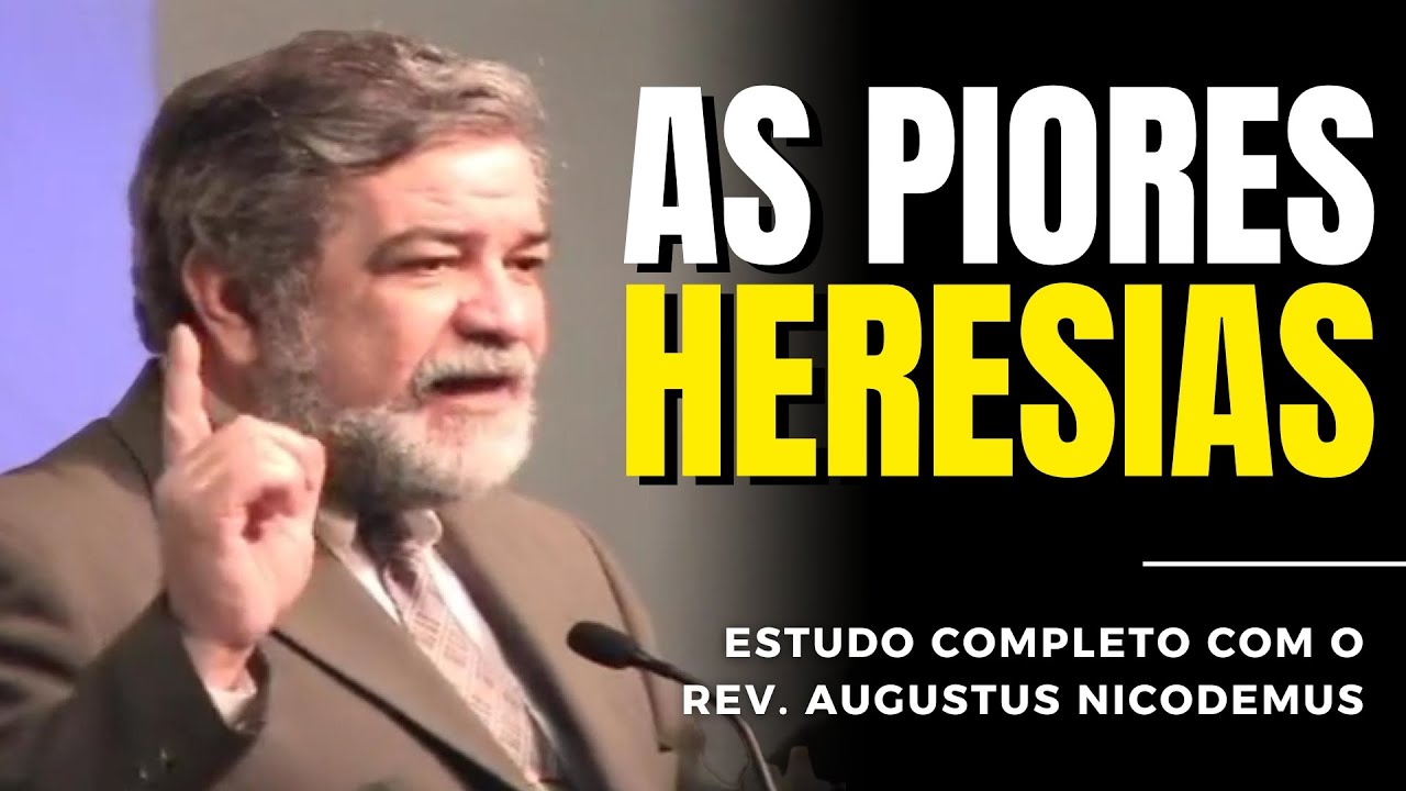 AS PIORES HERESIAS DOS ÚLTIMOS ANOS (Aula Completa) | Augustus Nicodemus