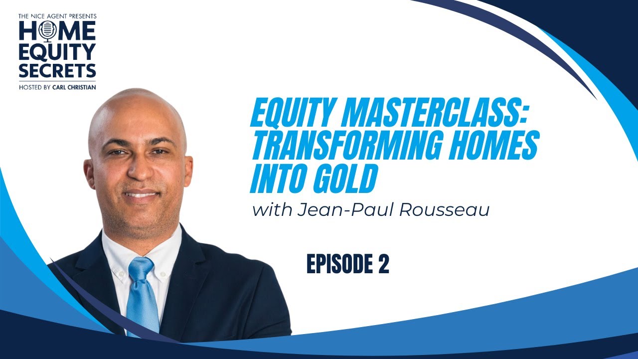 Equity Masterclass: Transforming Homes into Gold with Jean-Paul Rousseau - EP 2