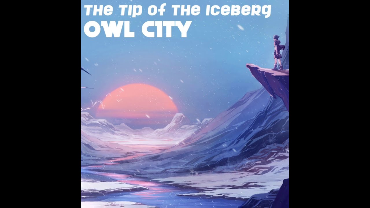 the tip of the iceberg - owl city (slowed + reverb) [and future updates in desc]