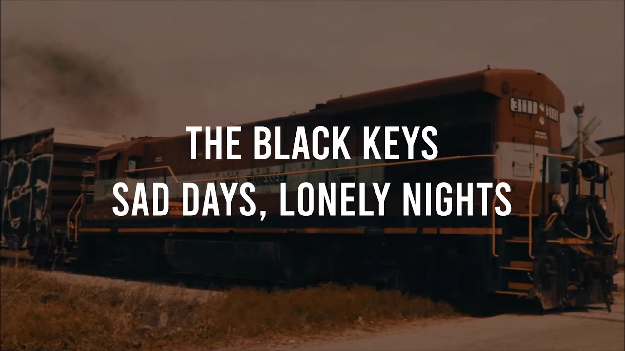 The Black Keys - Sad Days, Lonely Nights (Lyrics)