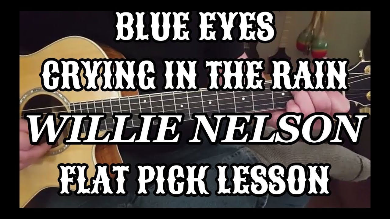 Guitar Flat Pick Lesson - Blue Eyes Crying In The Rain