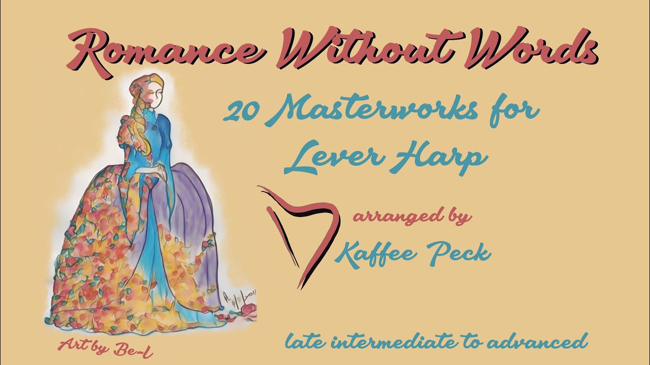 Romance Without Words: 20 Masterworks for Lever Harp arranged by Kaffee Peck