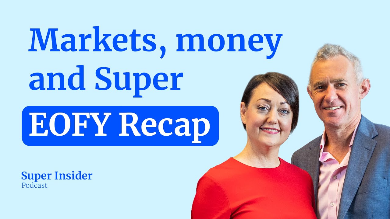 Markets, money and super: EOFY recap