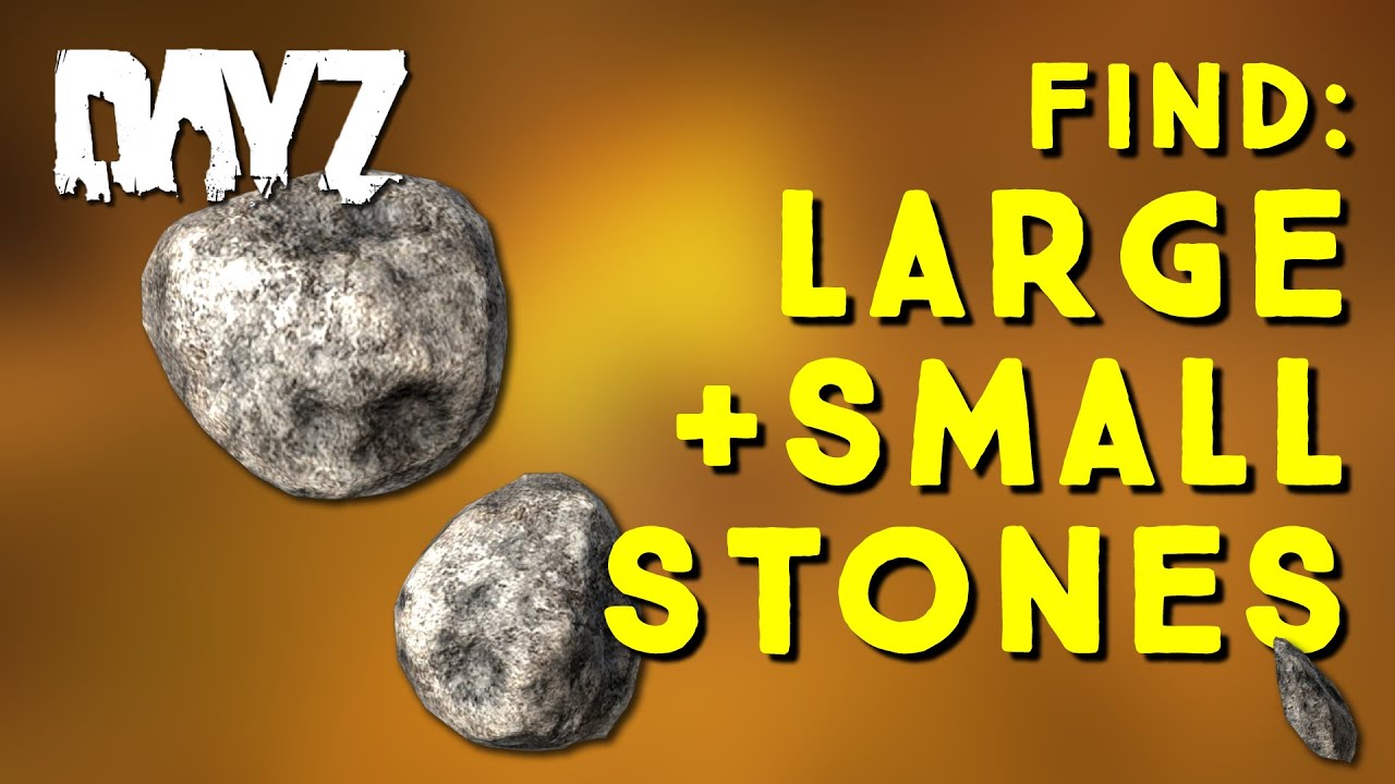 DayZ : Finding Small and Large Stones
