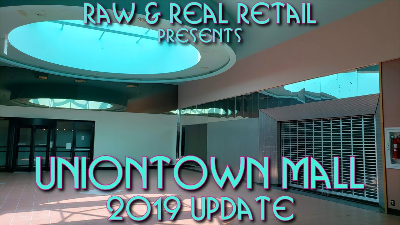 Uniontown Mall (2019 Update) - Raw & Real Retail