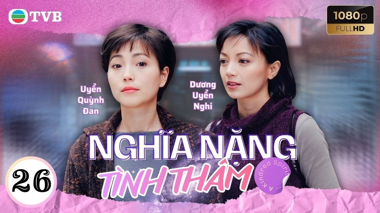 Phim TVB Nghĩa Nặng Tình Thâm 26 | Lưu Đan | Lý Tư Kỳ | Tiết Gia Yến |Quách Khả Doanh | Lưu Khải Uy
