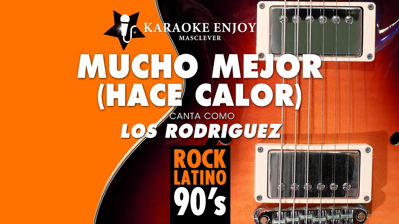 Mucho mejor (Hace calor) 🔥 Los Rodríguez (Versión 🎤 Karaoke)
