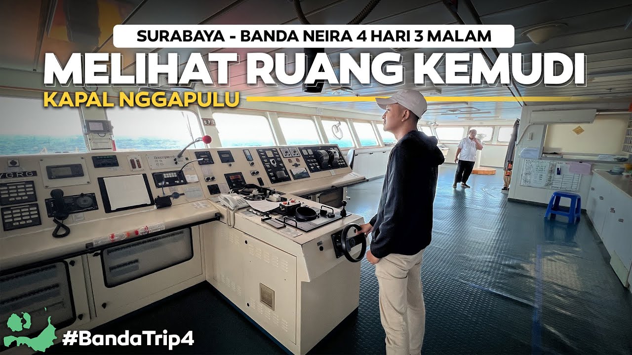 BANDA - Eps.4 | MELIHAT RUANG KEMUDI KAPAL ‼️ Trip Surabaya - Banda Neira 4 Hari Naik Kapal.