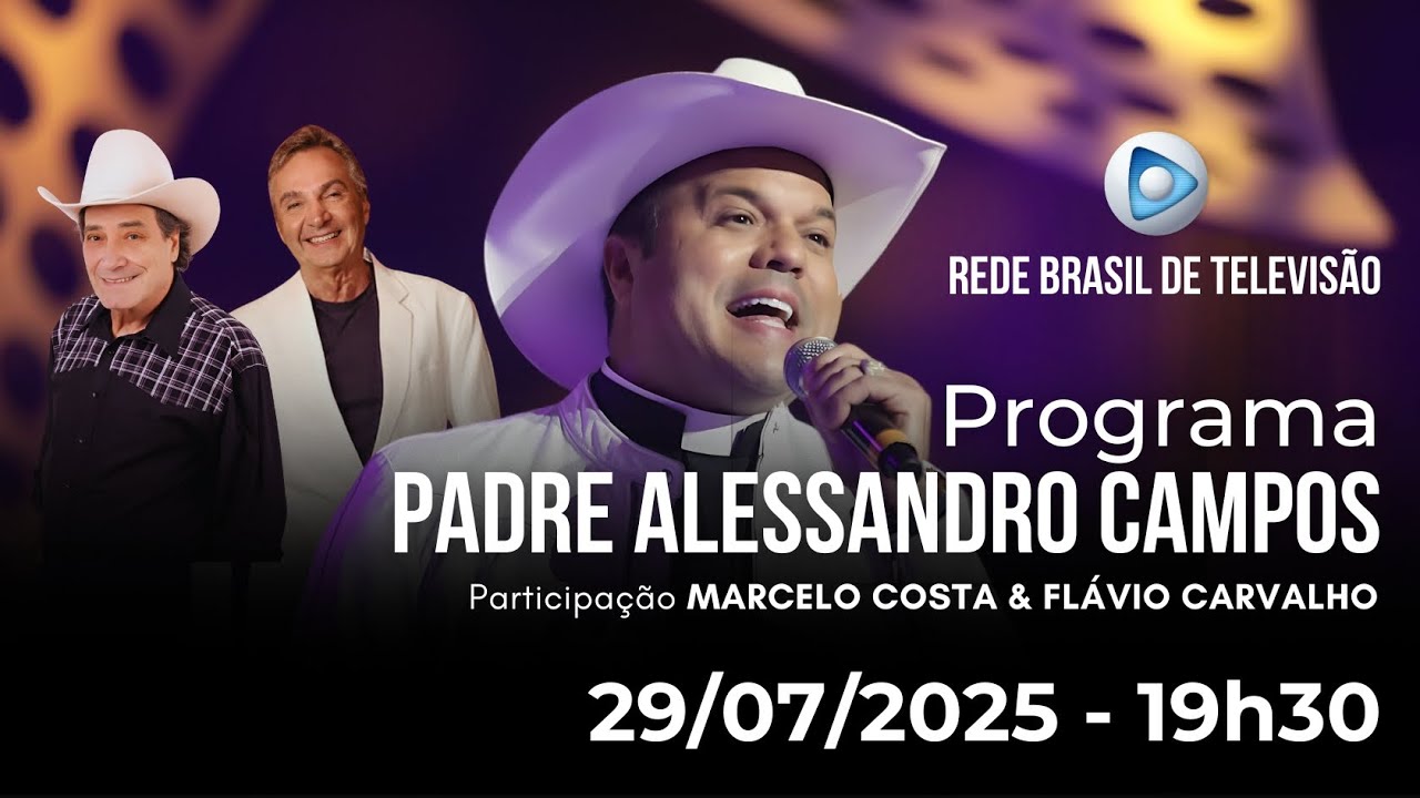 PROGRAMA PADRE ALESSANDRO CAMPOS NA REDE BRASIL DE TELEVISÃO - 29.07.2025