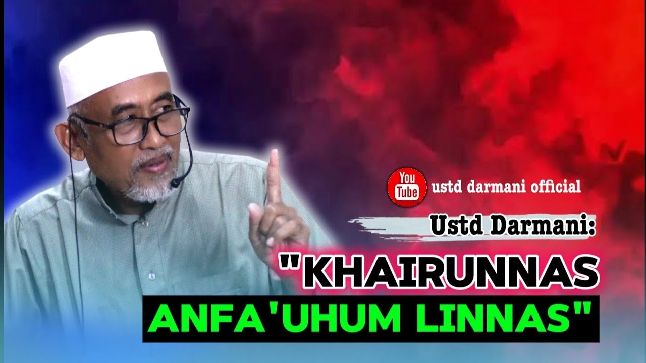@ustd darmani:  || KHAIRUNAS ANFA'UHUM LINNAS || 