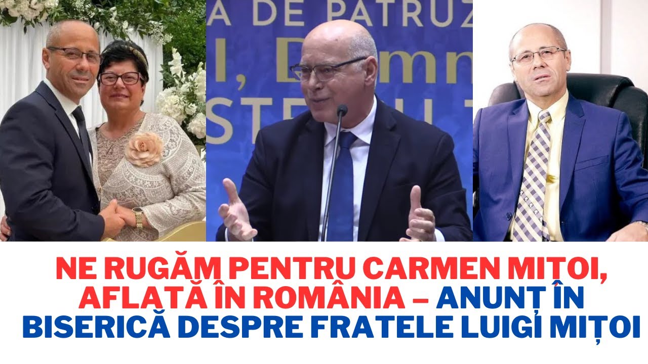 Ne rugăm pentru Carmen Mițoi, aflată &icirc;n Rom&acirc;nia &ndash; Anunț &icirc;n biserică despre fratele Luigi Mițoi