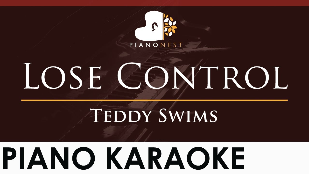 Teddy Swims - Lose Control - HIGHER Key (Piano Karaoke Instrumental)