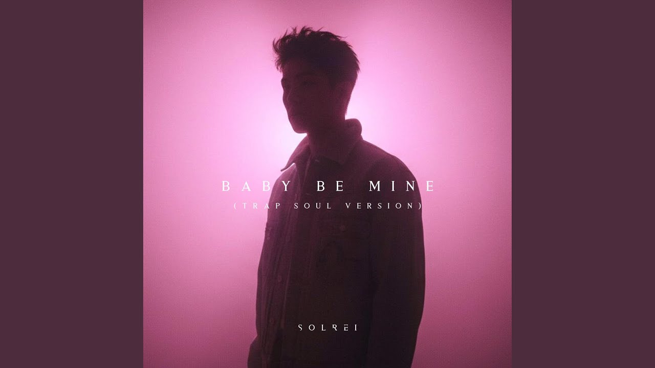 Baby Be Mine (Trap Soul Version)