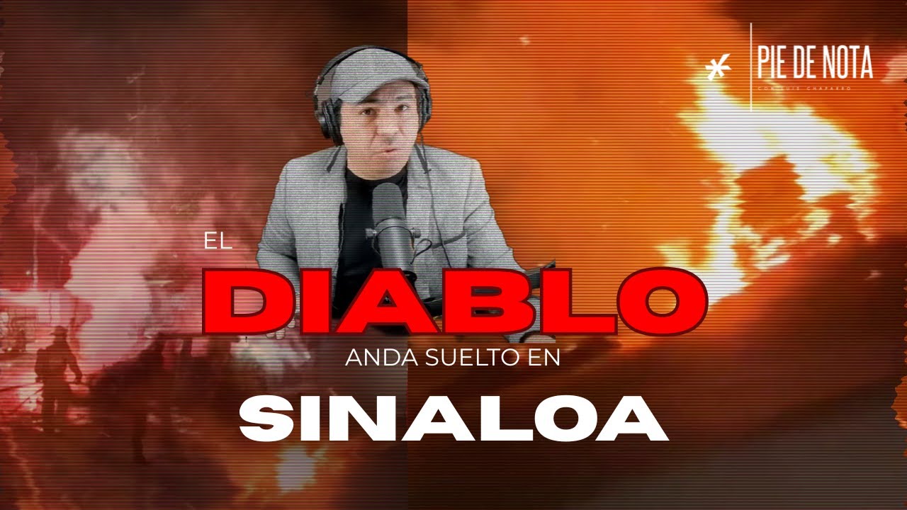 El Diablo anda suelto en SINALOA | Harfuch amenazado