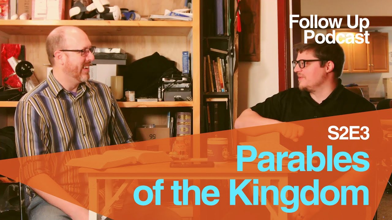 Follow Up - S2E3 - Parables of the Kingdom